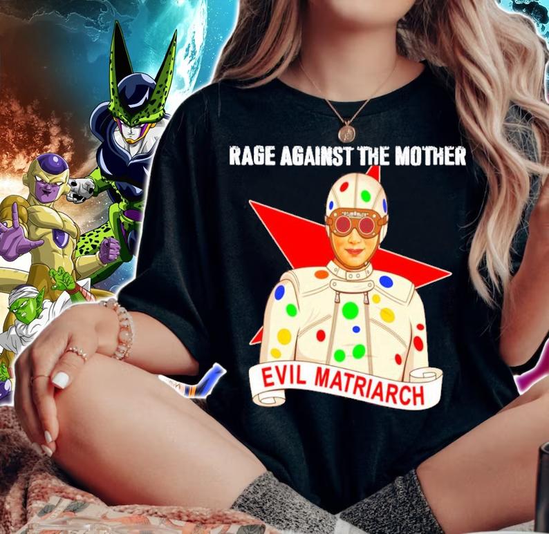 Evil Matriarch rage against the mother shirt woman shirt