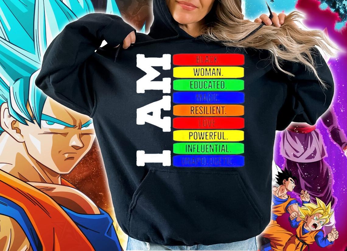 I am black woman educated magic resilient love powerful influential unapologetic shirt hoodie