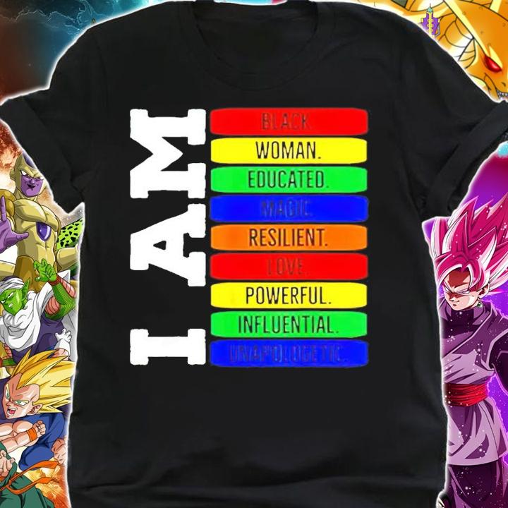 I am black woman educated magic resilient love powerful influential unapologetic shirt shirt