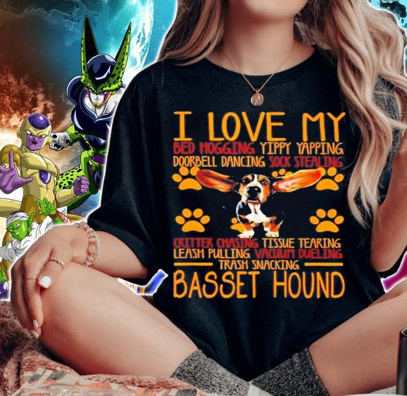 I love my bed hogging yippy yapping doorbell dancing sock stealing Basset Hound shirt woman shirt