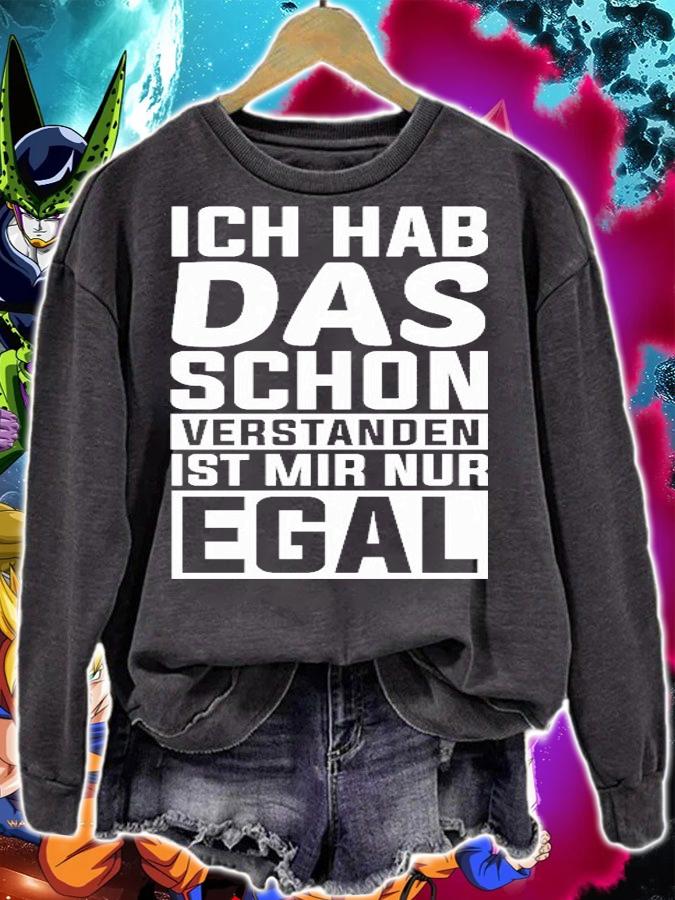 Ich hab das schon verstanden ist mir nur egal shirt sweatshirt
