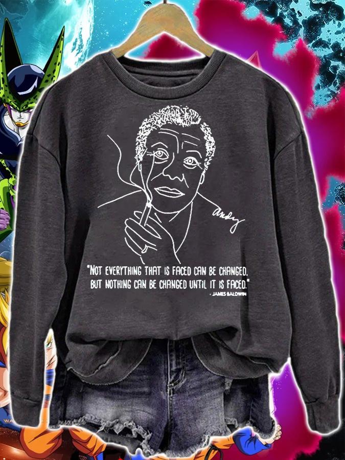 James Baldwin not everything that is faced can be changed but nothing can be changed until it is faced T-shirt sweatshirt