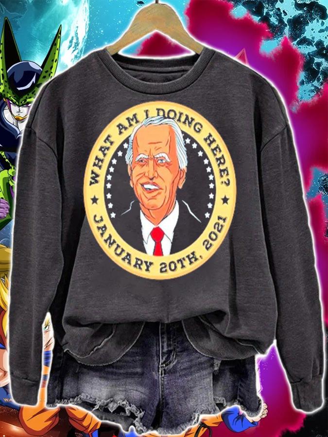 Joe Biden what am I doing here January 20th 2021 shirt sweatshirt
