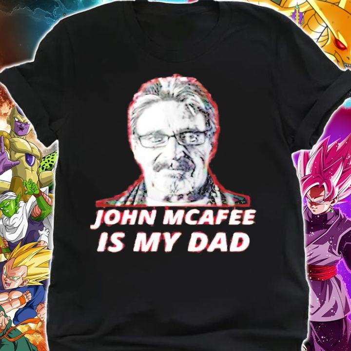 John Mcafee Is My Dad shirt shirt