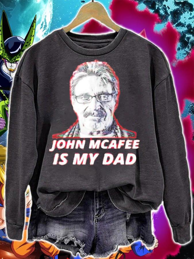 John Mcafee Is My Dad shirt sweatshirt