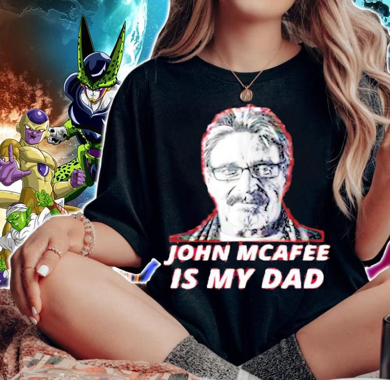 John Mcafee Is My Dad shirt woman shirt
