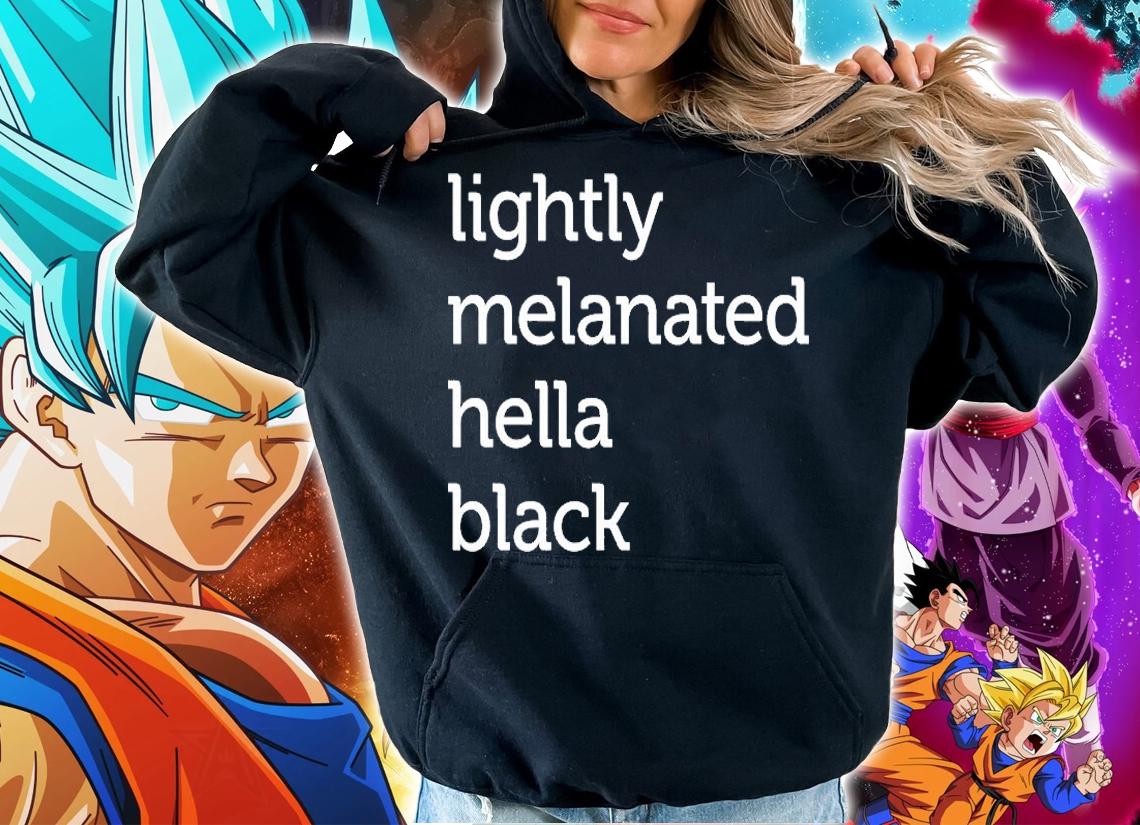 Lightly Melanated Hella Black Classic T-Shirt hoodie