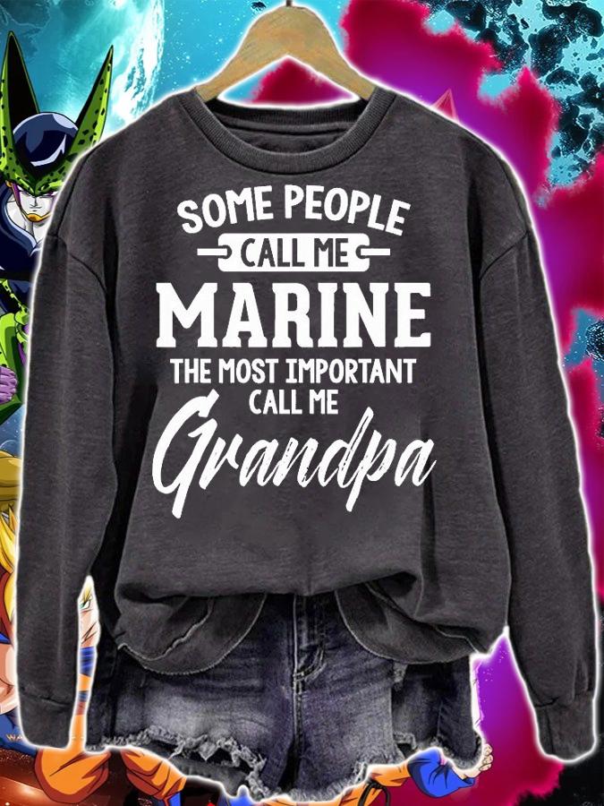 Some People Call Me Marine The Most Important Call Me Grandpa T-Shirt sweatshirt