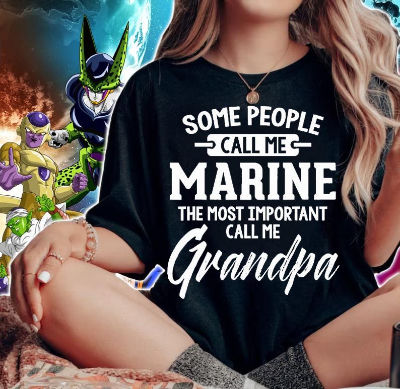 Some People Call Me Marine The Most Important Call Me Grandpa T-Shirt woman shirt