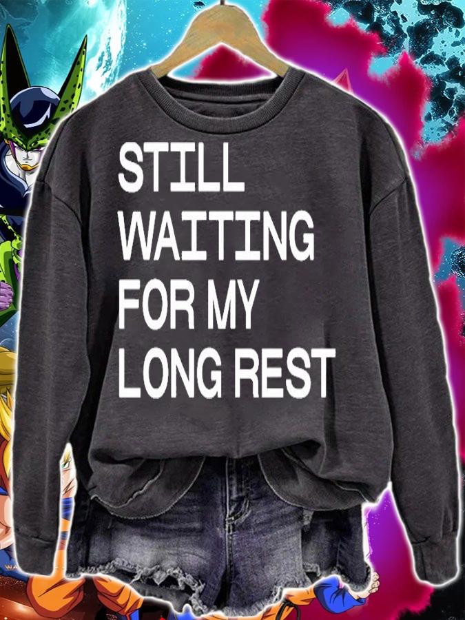 Still Waiting For My Long Rest T-Shirt sweatshirt
