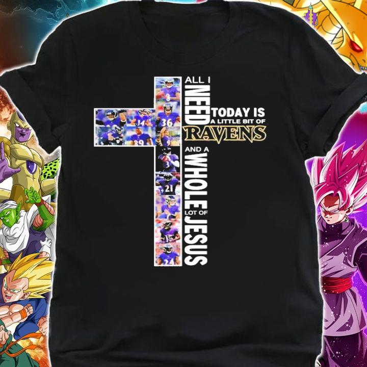 All I need today is a little bit of Baltimore Ravens and a whole lot of Jesus shirt shirt