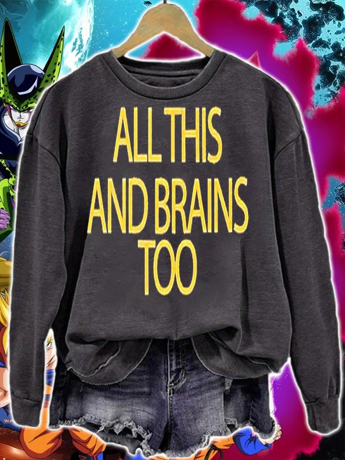 All this and brains too T-shirt sweatshirt