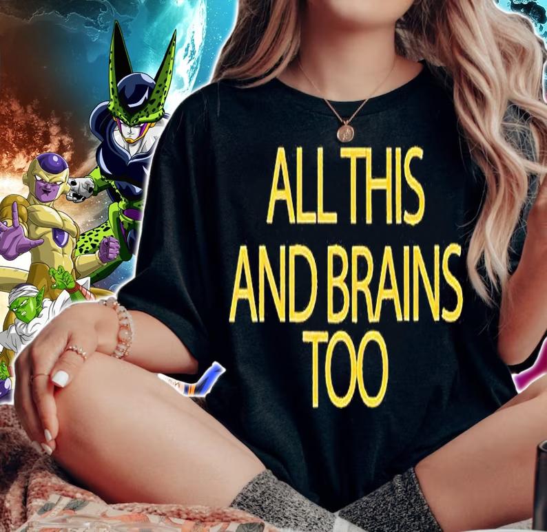 All this and brains too T-shirt woman shirt