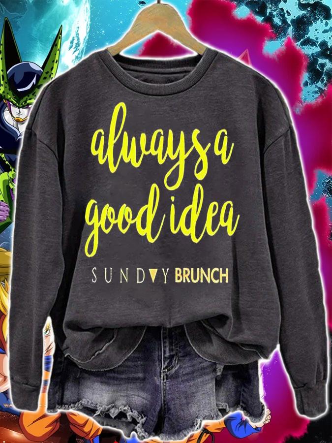 Always a good idea sunday brunch T-shirt sweatshirt