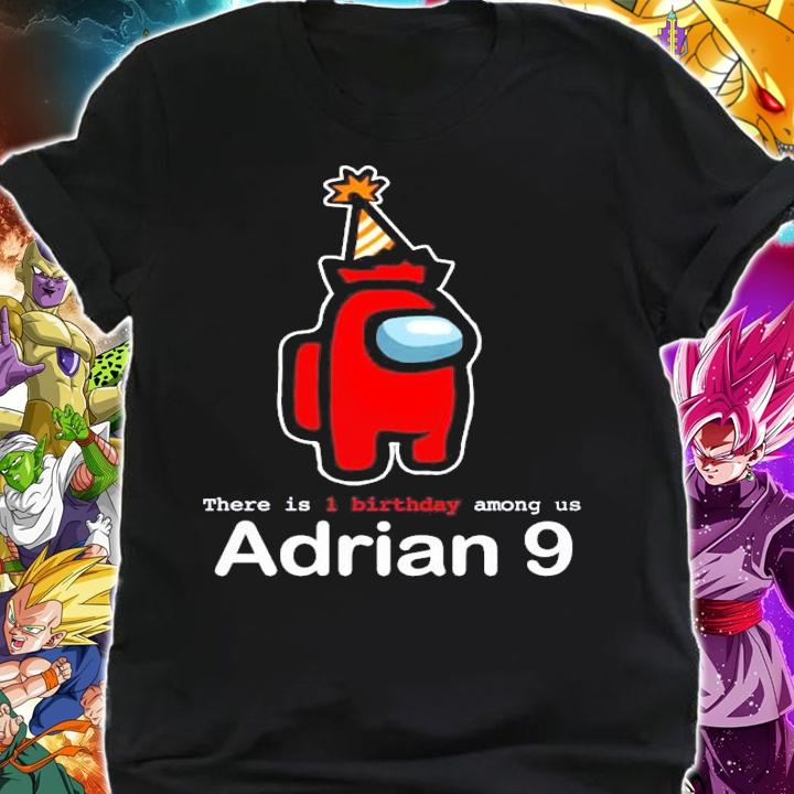 Among Us there is 1 birthday Among Us adrian 9 shirt shirt