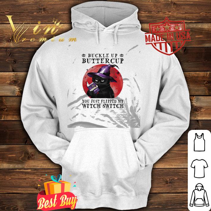 Buckle Up Buttercup You Just Flipped My Witch Switch Cat Halloween shirt hoodie