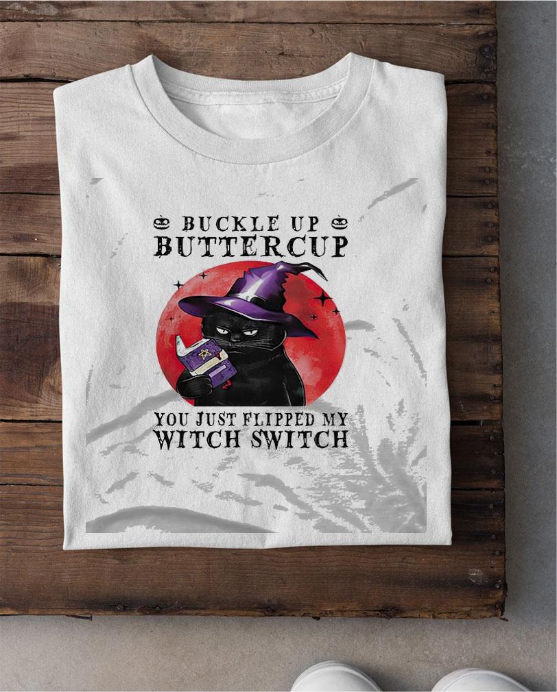 Buckle Up Buttercup You Just Flipped My Witch Switch Cat Halloween shirt shirt