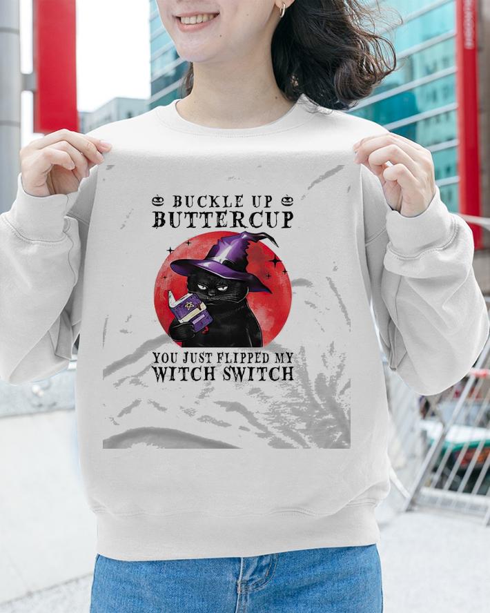 Buckle Up Buttercup You Just Flipped My Witch Switch Cat Halloween shirt sweatshirt