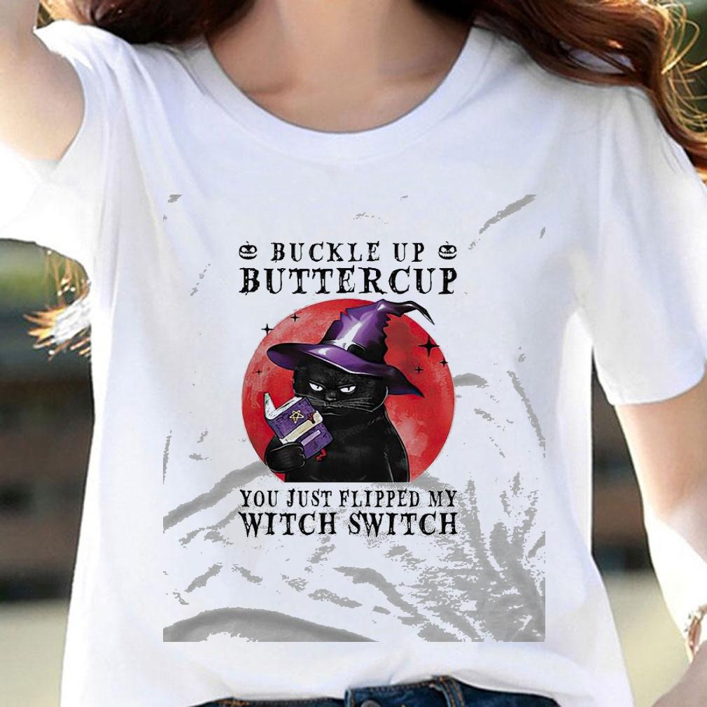 Buckle Up Buttercup You Just Flipped My Witch Switch Cat Halloween shirt woman shirt