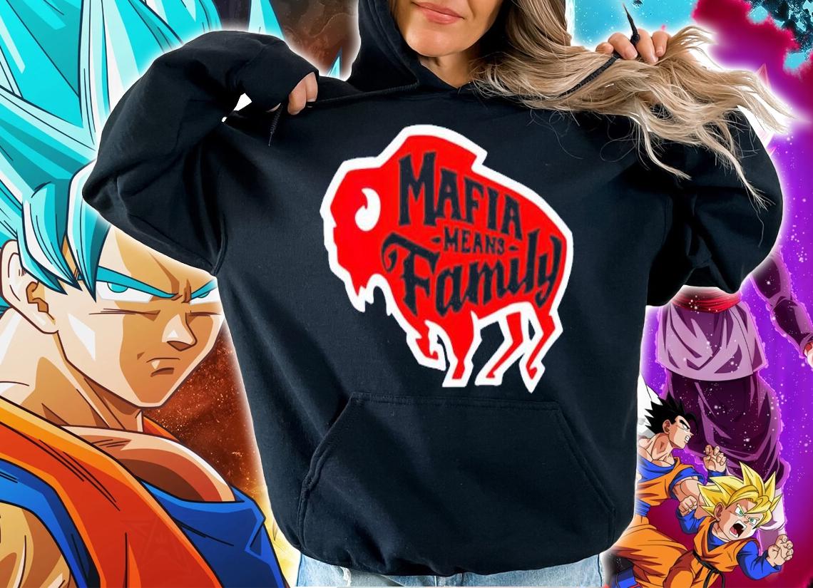 Buffalo Bills Mafia means family T-shirt hoodie