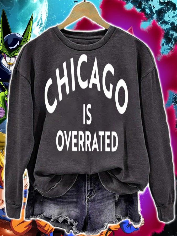 Chicago is overrated shirt sweatshirt