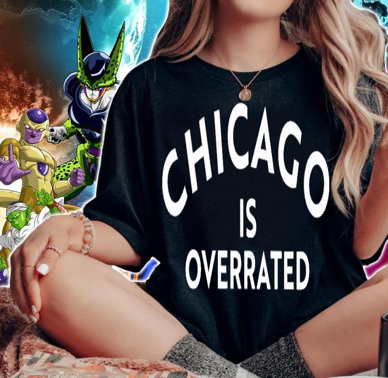 Chicago is overrated shirt woman shirt