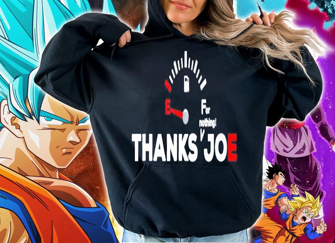 For nothing thanks Joe shirt hoodie
