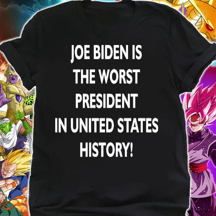 Joe Biden is the worst president in united states history shirt shirt