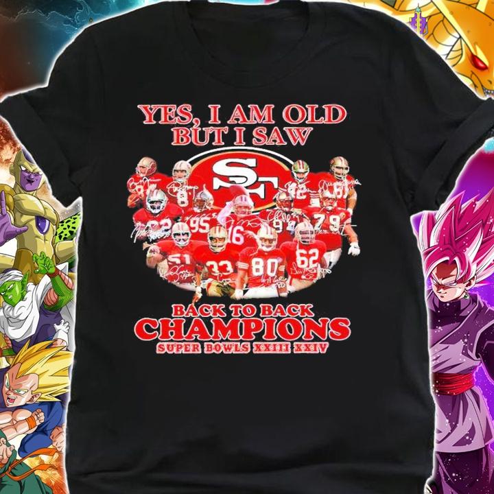 San Francisco 49ers Yes I am old but I saw back to back Champions Super Bowls XXIII XXIV shirt shirt