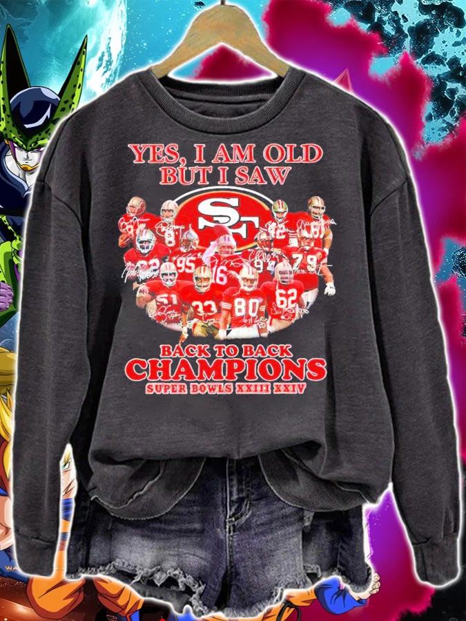 San Francisco 49ers Yes I am old but I saw back to back Champions Super Bowls XXIII XXIV shirt sweatshirt