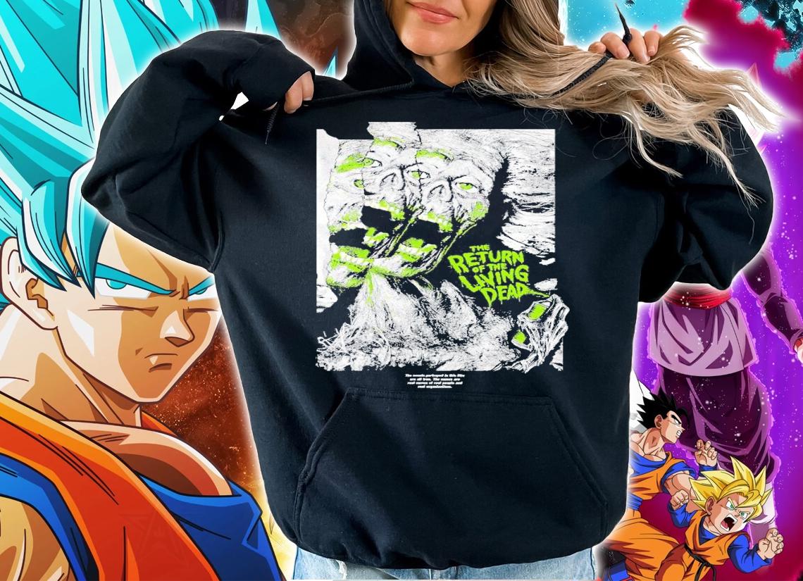 The return of the living dead the events portrayed in this film are all true shirt hoodie