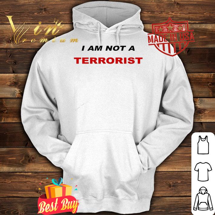 I am not a terrorist shirt hoodie