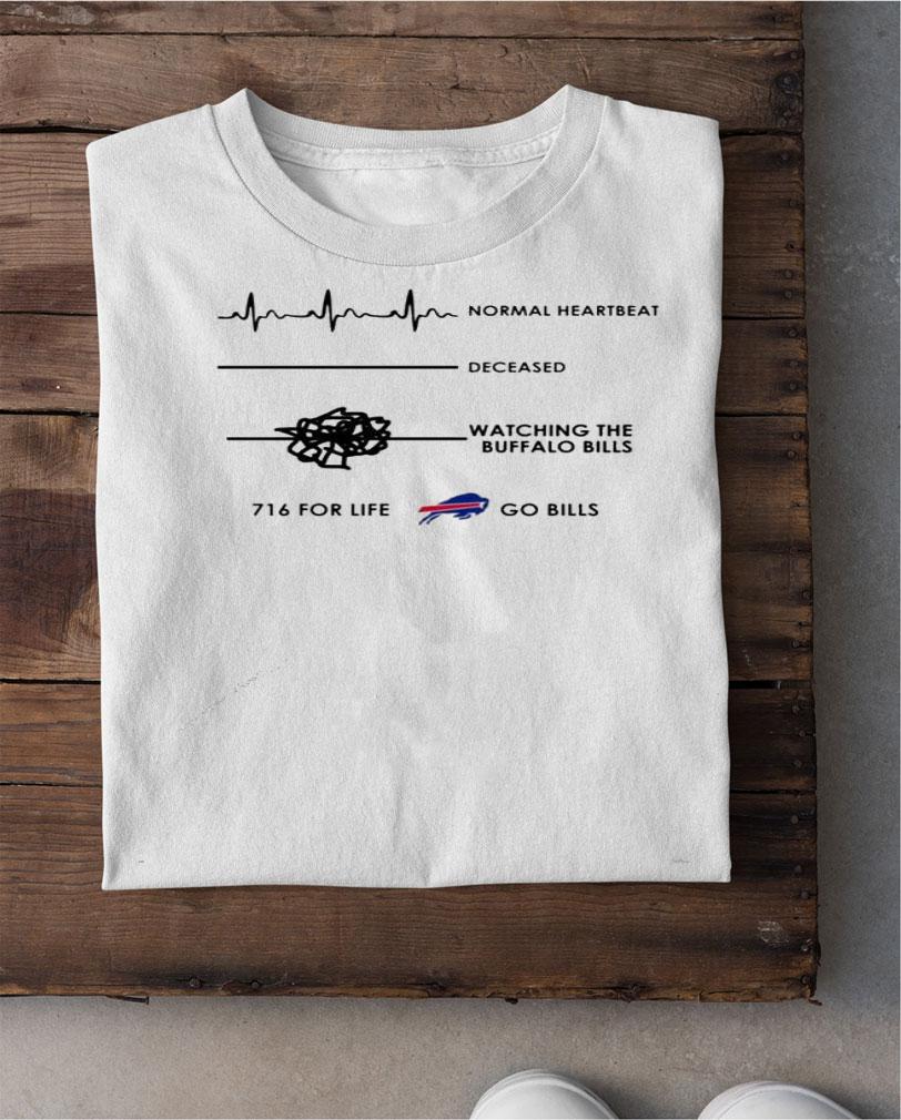 Normal heartbeat deceased watching the Buffalo Bills shirt shirt