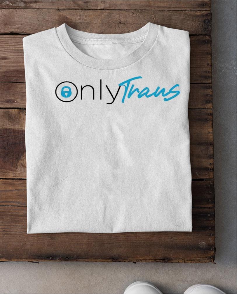 Only trans Only Fans transgender LGBTQ shirt shirt
