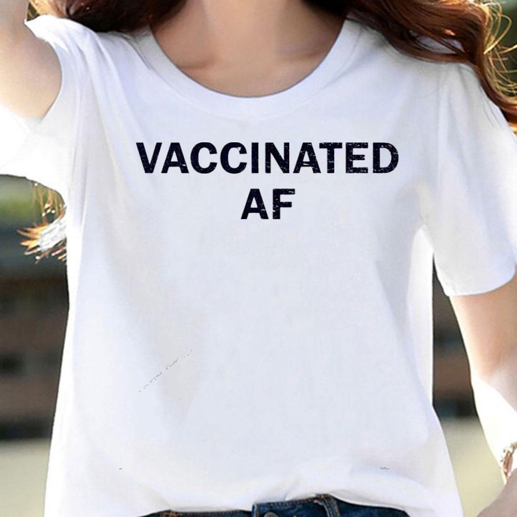 Vaccinated af shirt woman shirt