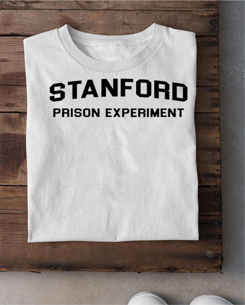 Stanford prison experiment shirt shirt