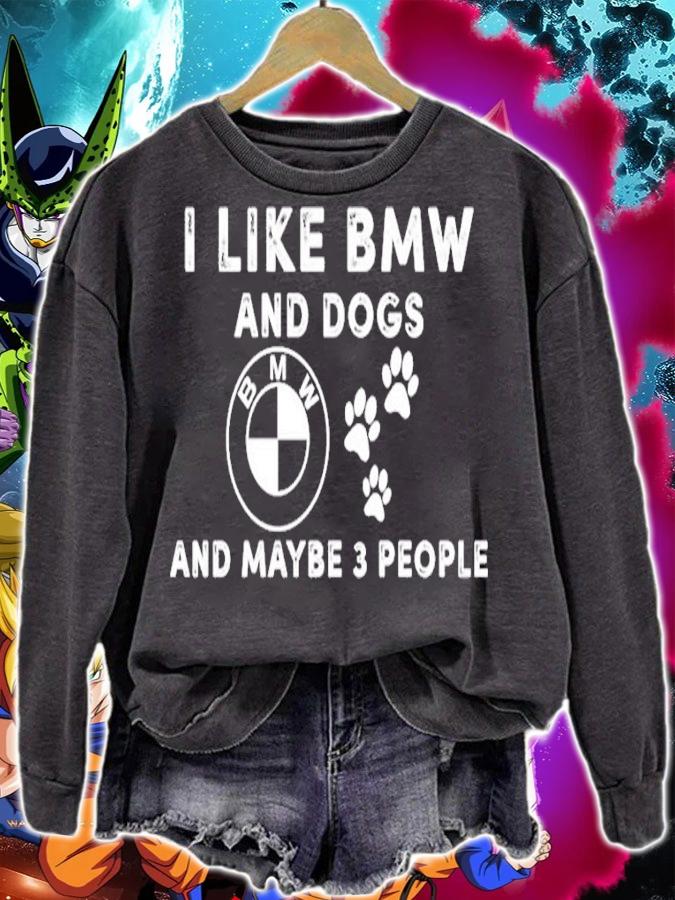I like BMW and dogs and maybe 3 people shirt sweatshirt