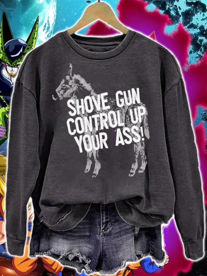 Shove gun control up your ass shirt sweatshirt