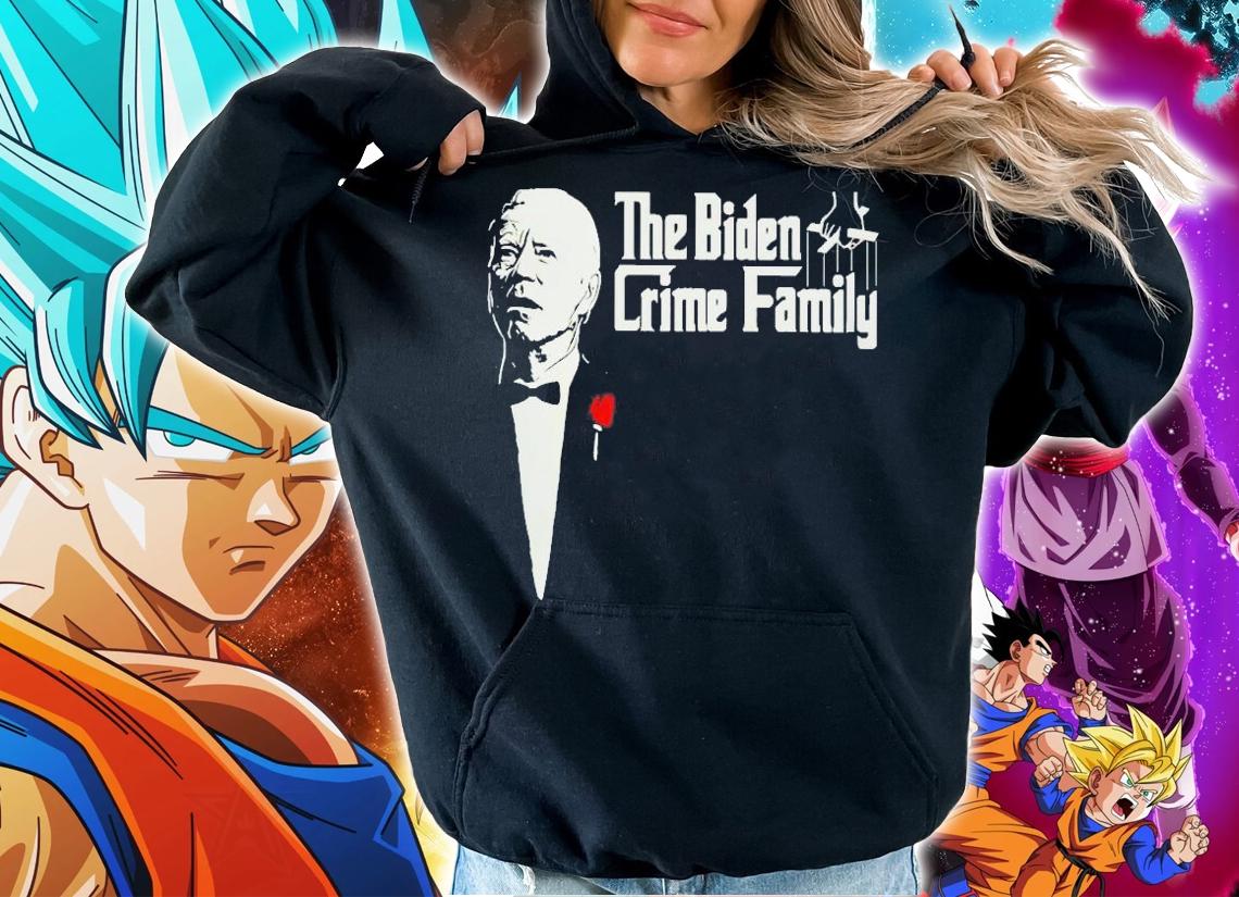 The Biden Crime Family t-shirt hoodie