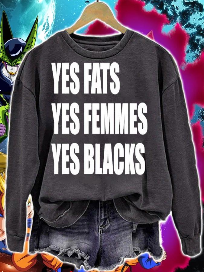 Yes fats yes femmes yes blacks shirt sweatshirt
