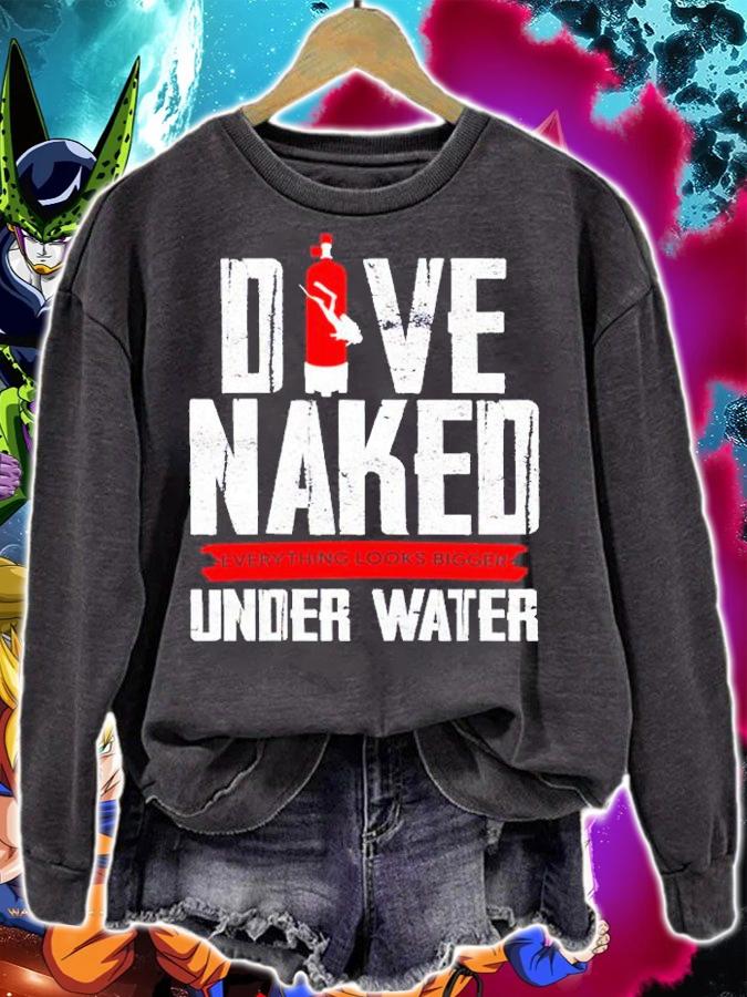 Dive Naked everything looks bigger underwater t-shirt sweatshirt