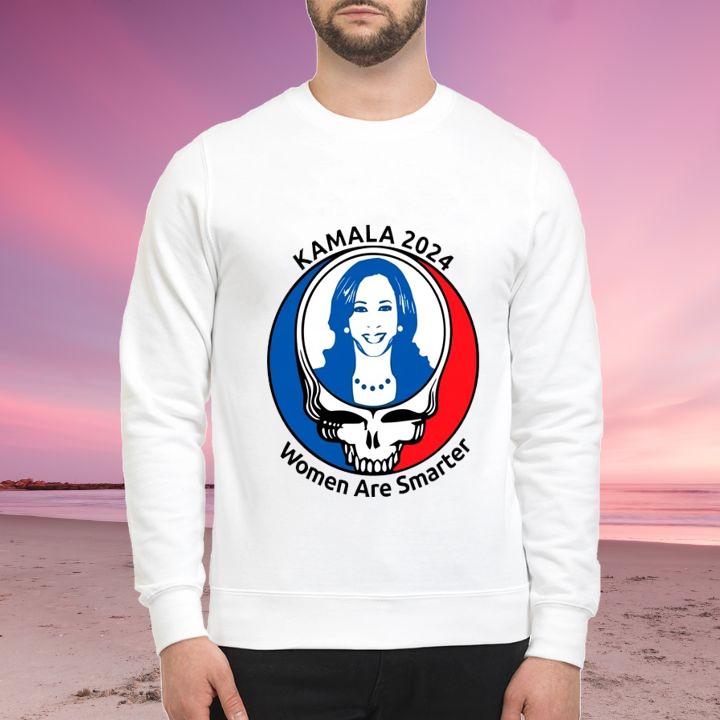 Kamala Harris Grateful Dead Kamala 2024 Women Are Smarter Shirt sweatshirt
