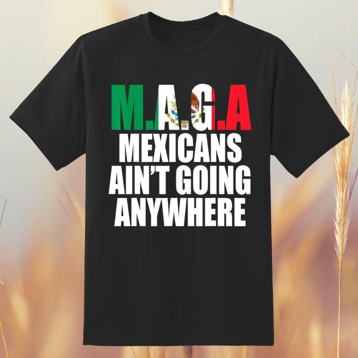 Maga Mexicans Shirt: Show Your Pride & Make a Statement Today