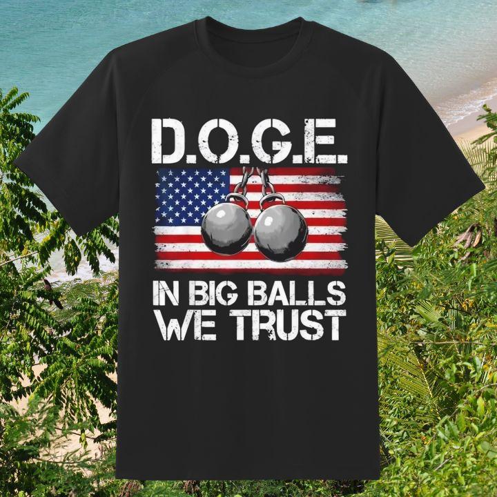 D.O.G.E In Big Balls We Trust American Flag T-Shirt