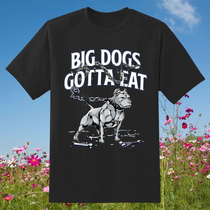 Big Dogs Gotta Eat Chain Breaker Shirt