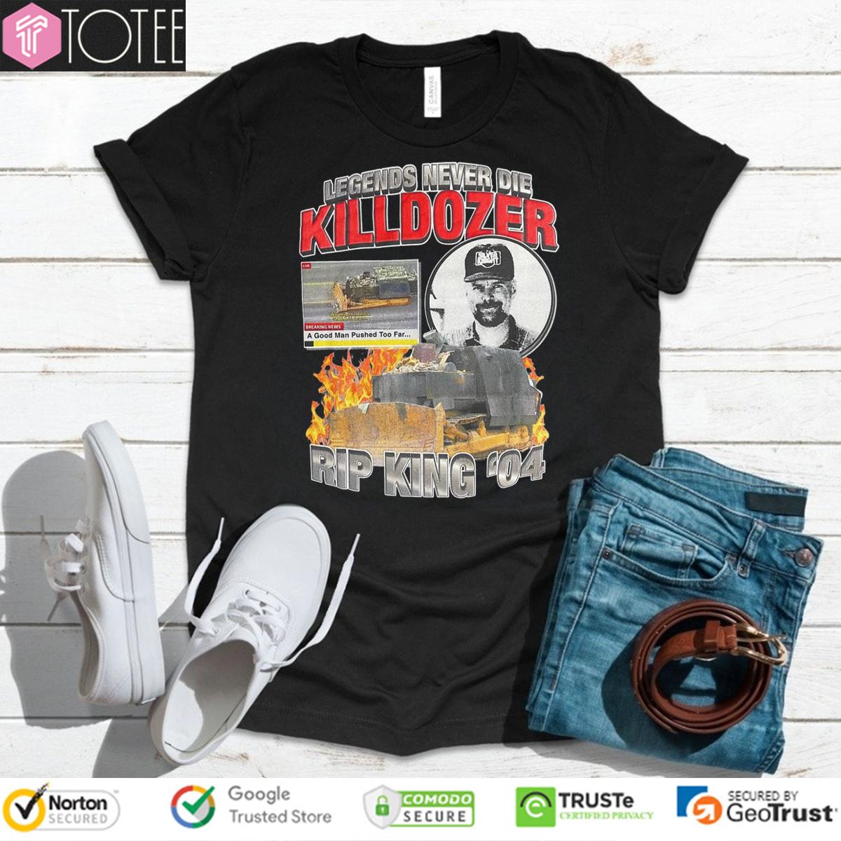 Legends Never Die Killdozer RIP King 04 Marvin Heemeyer T-Shirt