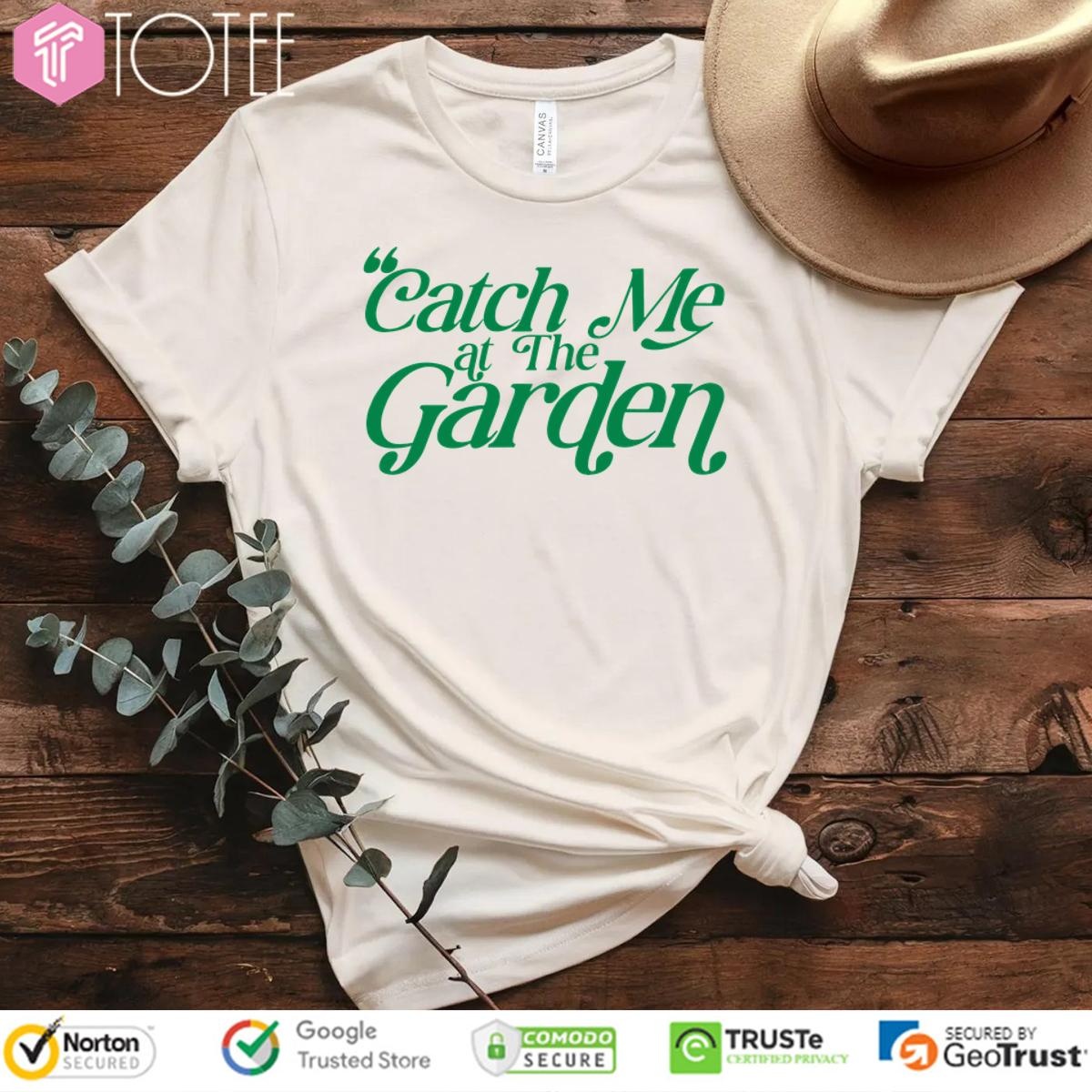Boston Celtics Catch Me At The Garden t-shirt
