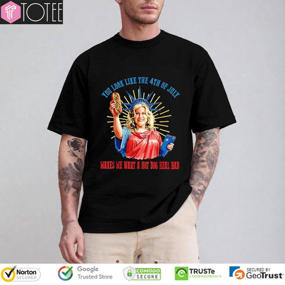 Jennifer Coolidge You Look Like The 4Th Of July Makes Me Want A Hot Dog Real Bad T-shirt