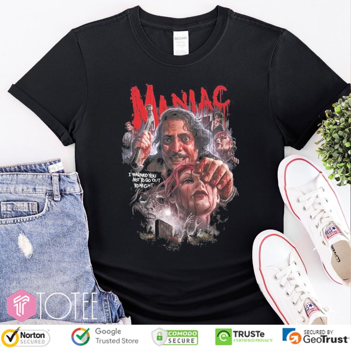 Maniac I Warned You Not To Go Out Tonight Horror Movie Graphic T-shirt