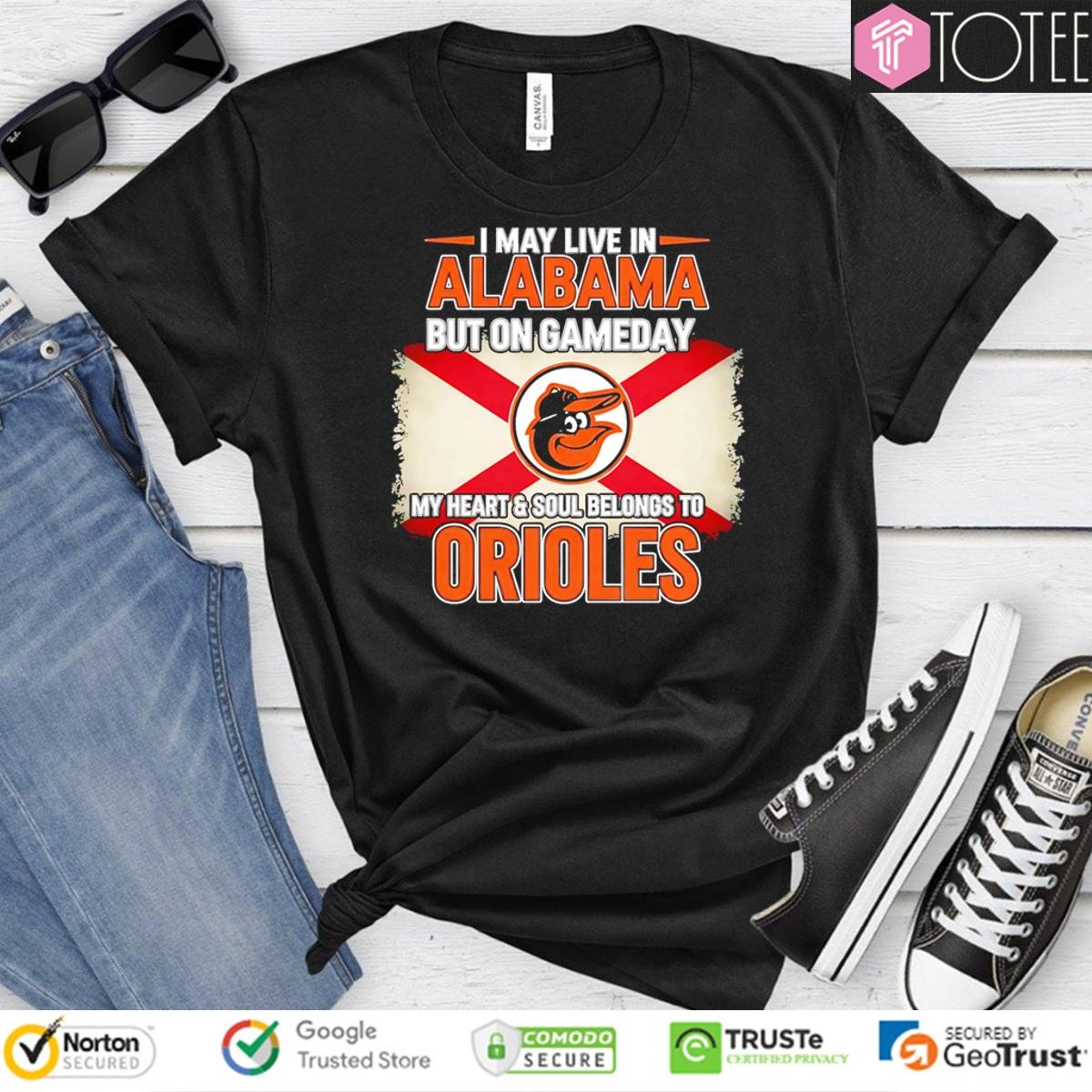 I May Live In Alabama But On Gameday My Heart Soul Belongs To Baltimore Orioles T-shirt